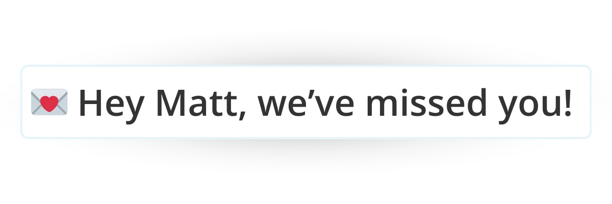 We've missed you message